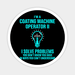 Coating Machine Operator  I Solve Problems Magnet